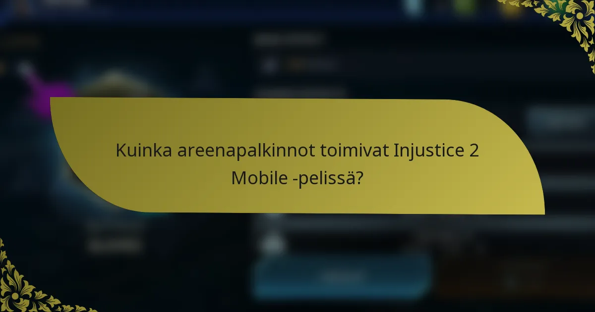 Kuinka areenapalkinnot toimivat Injustice 2 Mobile -pelissä?