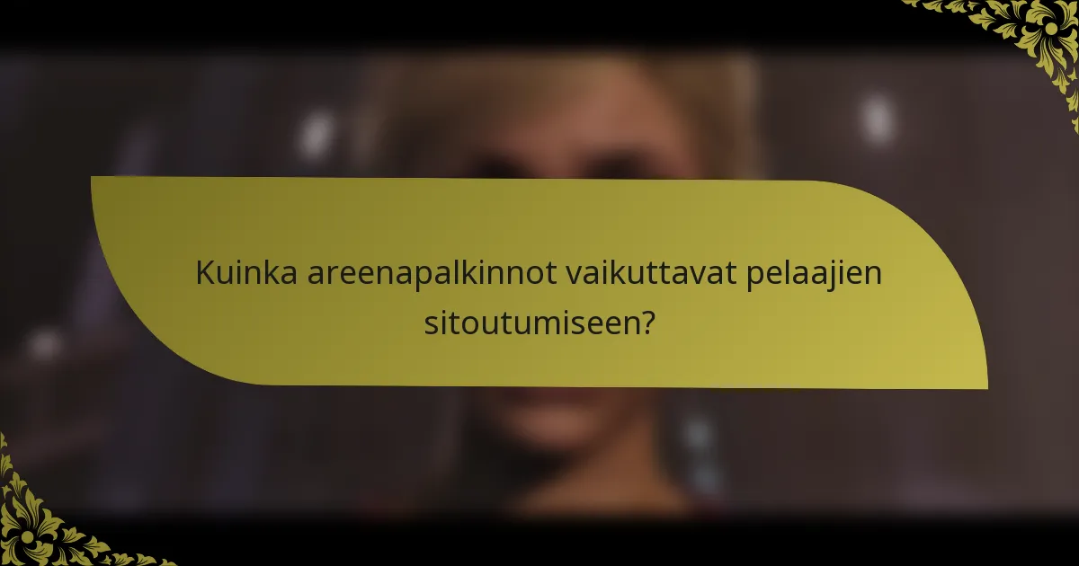 Kuinka areenapalkinnot vaikuttavat pelaajien sitoutumiseen?
