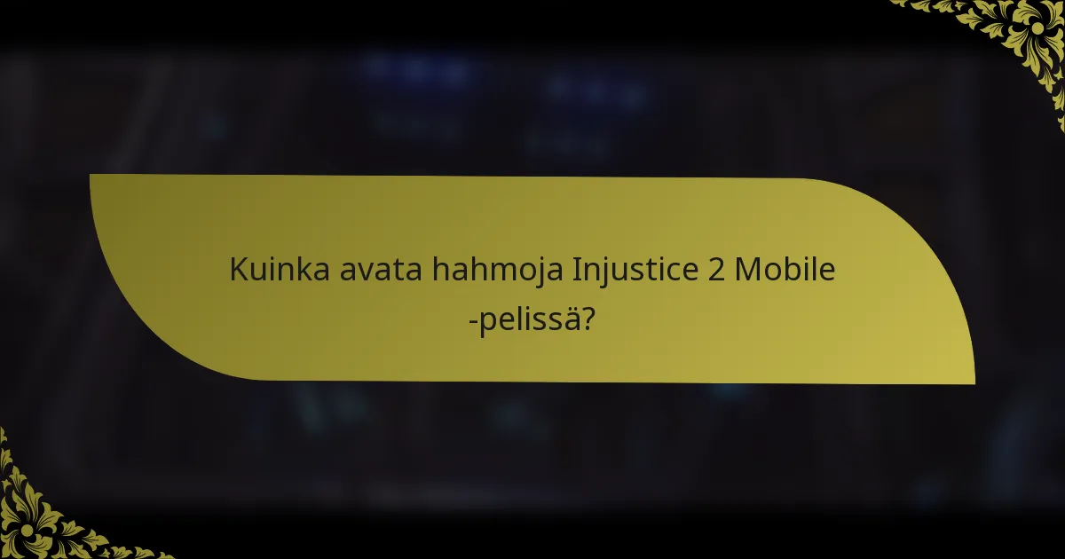 Kuinka avata hahmoja Injustice 2 Mobile -pelissä?