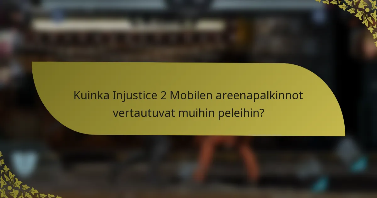 Kuinka Injustice 2 Mobilen areenapalkinnot vertautuvat muihin peleihin?