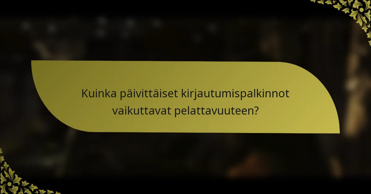 Kuinka päivittäiset kirjautumispalkinnot vaikuttavat pelattavuuteen?