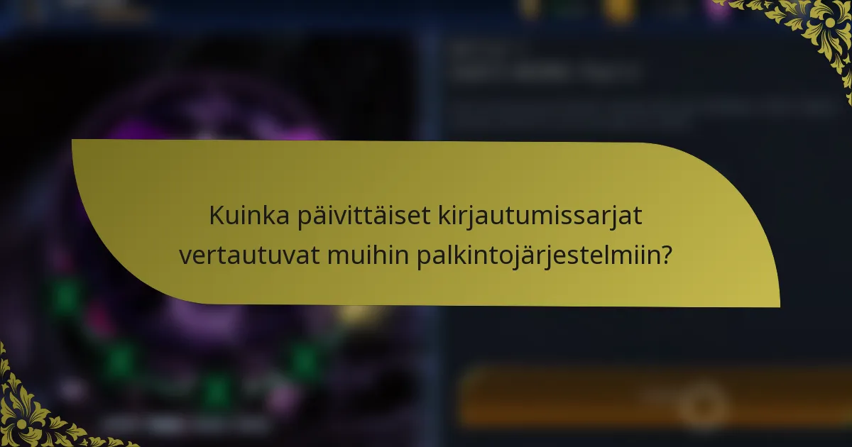 Kuinka päivittäiset kirjautumissarjat vertautuvat muihin palkintojärjestelmiin?