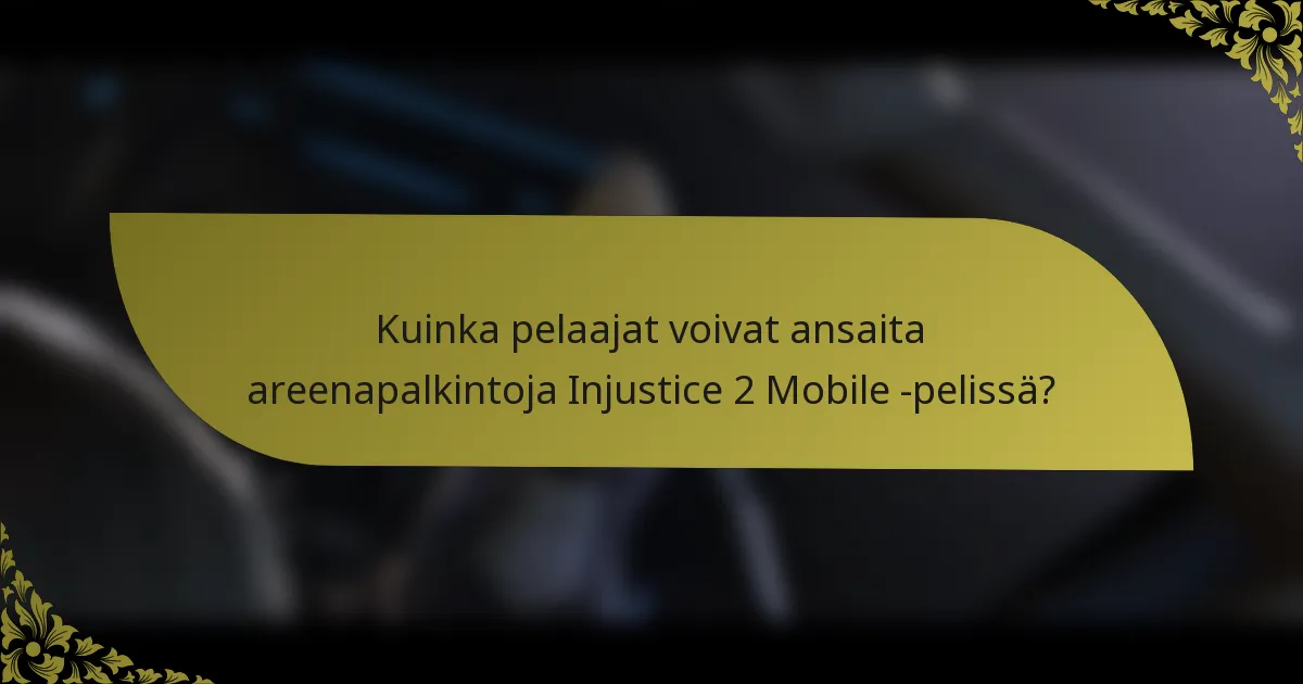 Kuinka pelaajat voivat ansaita areenapalkintoja Injustice 2 Mobile -pelissä?