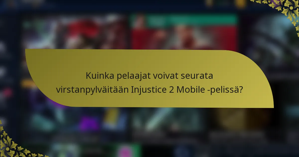 Kuinka pelaajat voivat seurata virstanpylväitään Injustice 2 Mobile -pelissä?