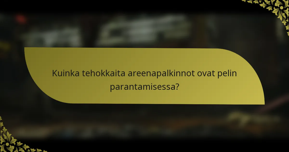 Kuinka tehokkaita areenapalkinnot ovat pelin parantamisessa?