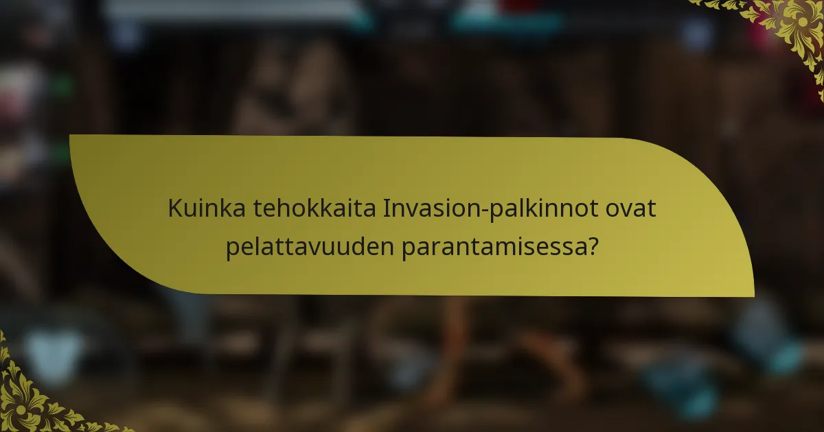Kuinka tehokkaita Invasion-palkinnot ovat pelattavuuden parantamisessa?